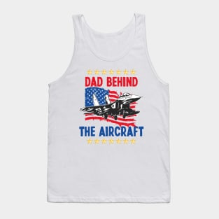 Father's Day Dad Behind The Aircraft 4 of July Military Pilot Dad Tank Top